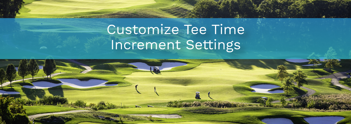 How to Customize Tee Time Increment Settings